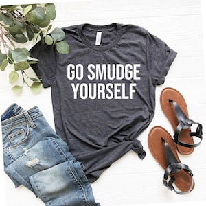 Funny Boho Hippie Shirts Go Smudge Yourself Sage Meditation Crystal Lover teacher Unisex T-Shirt Wicca Shirt Witch Shirt Witchcraft