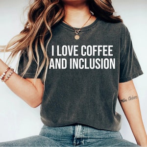 i love coffee and inclusion shirt, special education teacher shirts, sped teacher shirt, teacher shirts, special education shirt, sped shirt