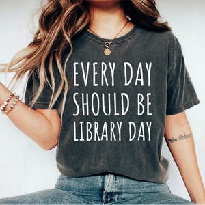 Every Day Should Be Library Day Media Specialist Shirt Library Shirt Librarian Shirt Teacher Shirt Mom Shirt book lover reading shirt OK