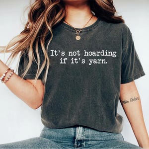 It&#39;s Not Hoarding If It&#39;s Yarn Knitting Shirt Knitting Gift Knitting TShirt Knitting Gifts Knitting Shirts Knitting Tee OK