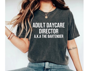 adult daycare director aka the bartender shirt, bartender shirt, bartender shirts, bartender gifts, funny bartender shirt, bar shirts