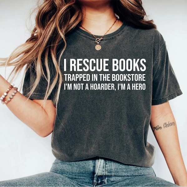 I rescue books trapped in the bookstore, book lover gift, book lovers gifts, book shirt, reading shirt, gifts for book lovers, book tshirts