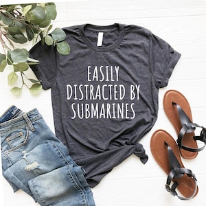submarine Gifts, Easily Distracted By submarines Shirt mom shirt submarine Shirt submarine Lover Shirt, Ocean Shirt, Veteran Shirt