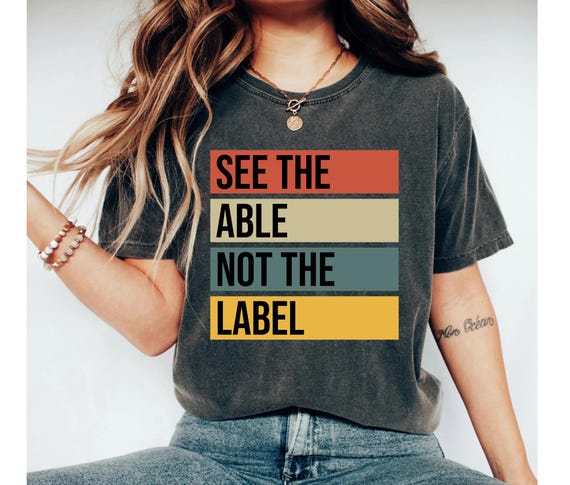 See The Able Not The Label Autism Shirt Special Education Teacher Shirt Autism Tshirt Special Education Autistic Shirt Autism Awareness