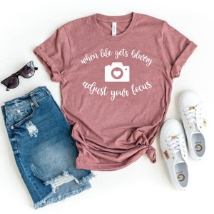 Photographer Gift Idea Shirt Camera T-Shirt T Shirt Tee Mens Womens Ladies Funny Wife Gift Present Photography Photo When Life gets Blurry