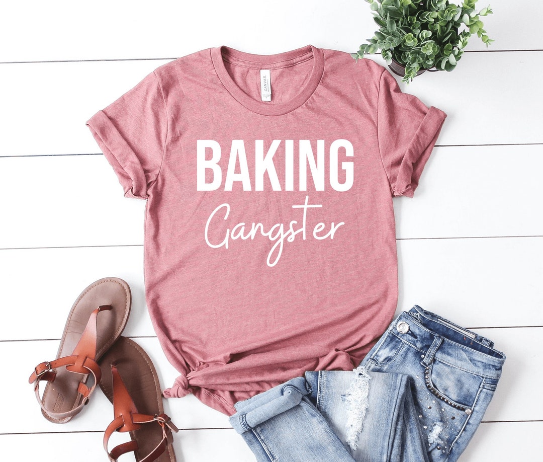 Baking Gangster Baking Shirt Baking Gift Baker Shirts Baker Gift Baking ...