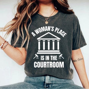 Lawyer Shirt A Woman's Place Is In The Courtroom Lawyer Gift Law Student Shirt Future Lawyer Gift Feminist Shirt Funny Lawyer Shirt