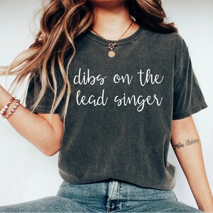 Dibs On The Lead Singer Shirt Singer Shirt Concert shirt Band Singer Music Festival Shirt Band Shirt Band Gift Singer Music Lover