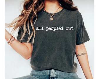 all peopled out shirt, introvert shirt, antisocial shirt, funny shirt, anti social shirts, antisocial tshirt, introvert tshirt, funny shirts