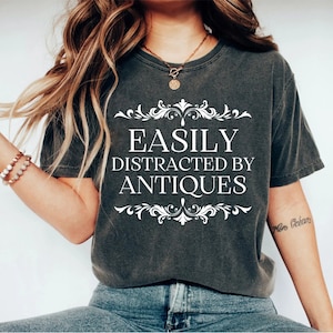 easily distracted by antiques shirt, antiquing shirt, antique shirt, antiques shirt, antique tshirt, antique t shirt, antique lover shirt image 1