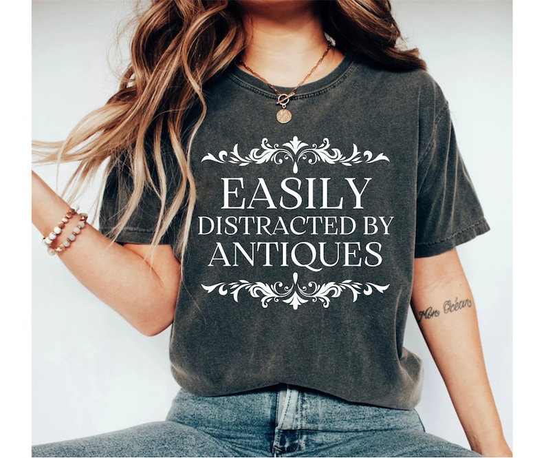 easily distracted by antiques shirt, antiquing shirt, antique shirt, antiques shirt, antique tshirt, antique t shirt, antique lover shirt image 1
