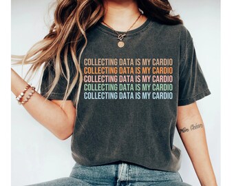 Collecting Data Is My Cardio Shirt Data Analyst Data Shirt Behavior Analyst Data Science Gift Special Education Teacher Shirt BCBA