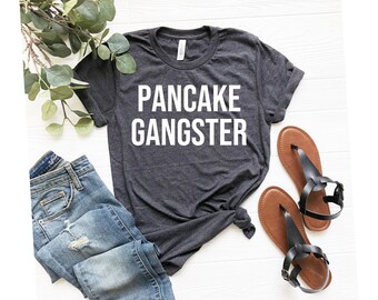 Pancake Gangster Shirt Pancake Lover Shirt Pancake Lover Gift Pancake Shirt Pancake T-Shirt Pancake Tee Pancake Party Unisex Tee OK