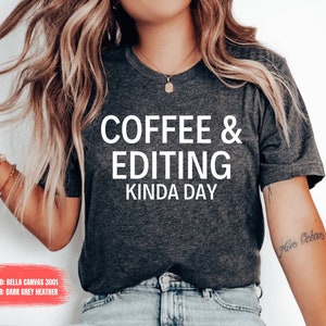 Coffee & Editing Kinda Day Photographer Shirt Photographer Gift Photography Shirt Videographer Photographer TShirt Photographer Gifts