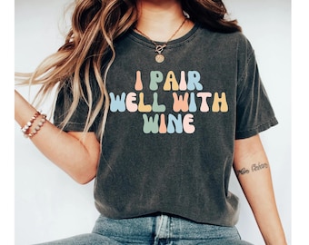 I pair well with wine shirt, wine shirt, wine shirts, wine shirts for women, wine, wine tshirt, funny wine shirt, wine t shirt