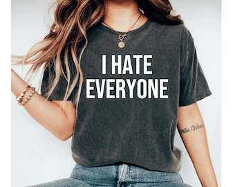 i hate everyone shirt, introvert shirt, funny shirt, i hate people shirt, funny shirt for women, funny shirts for men, sarcastic shirt