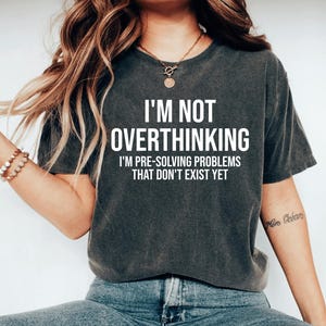I'm Not Overthinking Shirt, Funny Anxiety Tee, Funny Tees, Introvert Shirt, Funny Quote Tee, Sarcastic Graphic Shirt