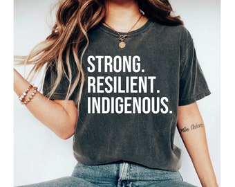 Strong Resilient Indigenous Shirt, Native American Shirt Tribe Tshirt Gift, Native American Gift Shirt, Premium Men Woman Unisex Shirt