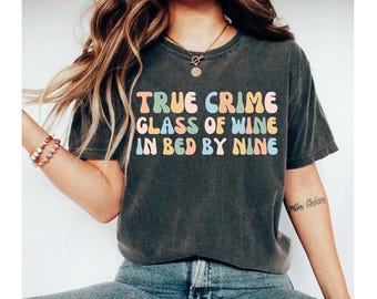 True Crime Glass Of Wine In Bed By Nine Shirt, Funny True Crime Shirt Wine shirt True Crime Shirt Funny Shirts for Women Criminal shirt