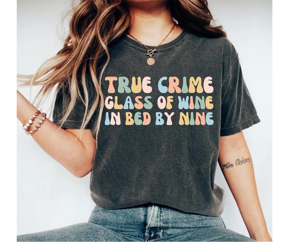 True Crime Glass Of Wine In Bed By Nine Shirt, Funny True Crime Shirt Wine shirt True Crime Shirt Funny Shirts for Women Criminal shirt