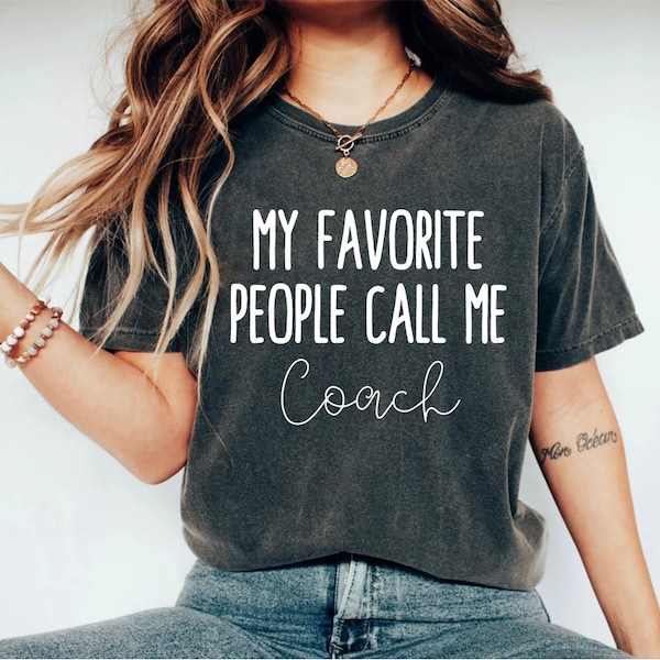 My Favorite People Call Me Coach Shirt Coach Gift Sports Shirt Coach Shirt Funny Coach Shirt Soccer Coach Football Coach Swim Coach OK