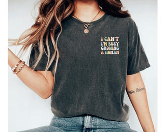 I can't I'm busy growing a human shirt, pregnancy announcement shirt, pregnancy shirt, funny mom shirt, mama shirt, funny pregnancy shirt