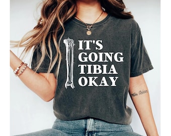 it's going tibia okay shirt, radiology shirt, xray tech shirt, xray shirt, rad tech shirt, xray shirts, radiology shirts, rad tech xray tech