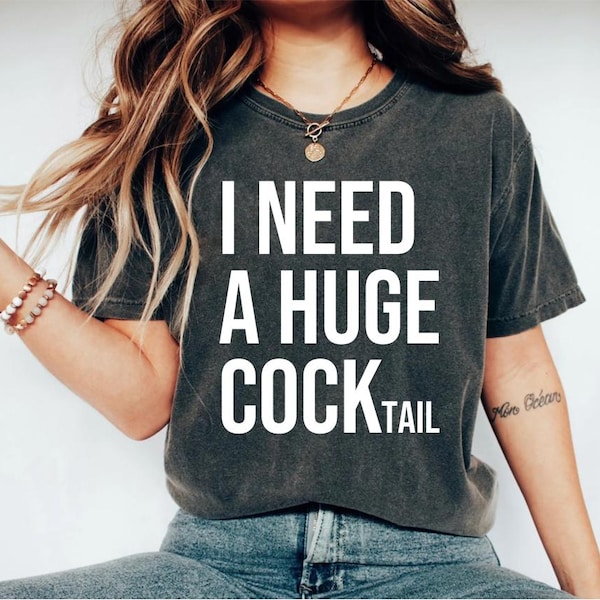 Necesito una camisa de cóctel enorme, una camisa divertida, camisas divertidas, una camiseta graciosa, camisetas divertidas, camisas inapropiadas para mujeres, una camiseta divertida