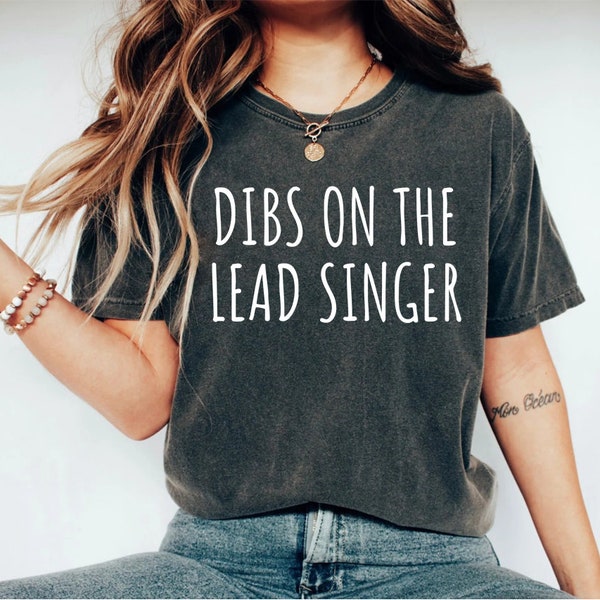 Dibs On The Lead Singer Shirt Singer Shirt Concert shirt Band Singer Music Festival Shirt Band Shirt Band Gift Singer Music Lover
