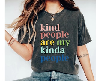 kind people are my kinda people shirt, kindness shirt, graphic tees for women, positive shirt, inspirational shirt, motivational shirt women