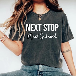 Med School Shirt Next Stop Med School Medical Student Medical School Shirt Future Doctor Gift Medical School Gift Med School Gifts OK