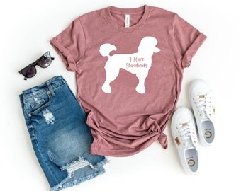 Poodle Shirt, Poodle Mom shirt, Dog Lover Gift, Gift For Mom, I Have Standards Shirt