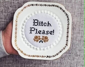 Funny Bitch Please Cross Stitch Plate | Vintage Style Decorative Dish | Snarky Home Decor | Handmade Embroidery Gift | Gothic Humor Art