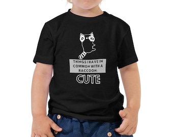 Kids Raccoon Shirt ~ Raccoon Shirt for Toddlers ~ Things I have in Common with a Raccoon ~