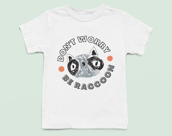 Don’t worry, be Raccoon Toddler T-shirt