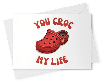 Funny Crocs Valentines Card / Card for partner / Card for Him / Card for Her / [01873]