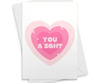 YOU A'IGHT VALENTINE Card - Conversation Heart - Funny Valentine - Seas and Peas - Item [01728]