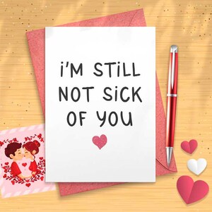 I'm Still Not Sick Of You Funny Love Card For Husband Wife Boyfriend, Girlfriend, [00696]