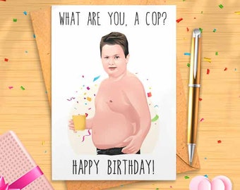 Funny Gibby Birthday Card - What Are You, A Cop? Birthday Card, Funny Birthday Card, Happy, Humor, Funny Bday [00361]