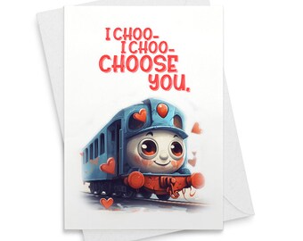 I Choo Choo Choose you. Valentine's Day card. Funny gift for valentine. Anniversary Card. [01930]