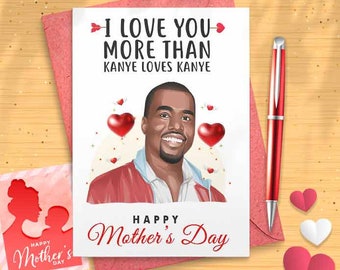 Funny Kanye Mother's Day Card - Funny Mother's Day, Personalised Card, Happy Mothers Card, Mothers Day Card, Card For Mom Grandma,  [00961]