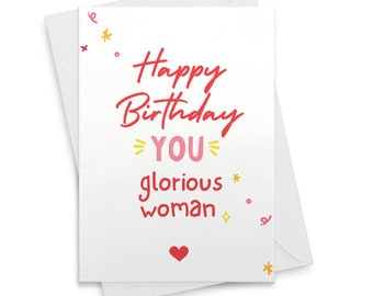 Funny Birthday card / Happy Birthday you glorious woman / for her card / eco card [02345]