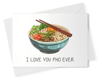 Funny Valentine's Day / Anniversary Card - Pun - I Love You Pho Ever [01962]