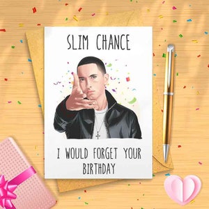 Funny 'Slim Chance I would Forget About Your Birthday' Card - Funny Birthday Card, Rap God, Pop Music, Birthday Card For Him, Gift [00020]