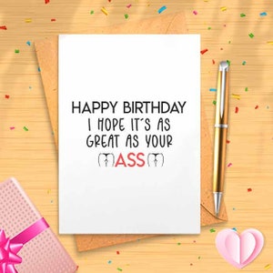 Birthday Card For Her - Happy Birthday I Hope It&#39;s As Great As Your Ass, Funny Wife Card, Naughty Card For Her, Dirty For  [00644]