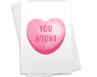 YOU A'IGHT VALENTINE Card - Conversation Heart - Funny Valentine - Seas and Peas - Item [01928]