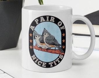 Tufted Titmouse Pair of Nice Tits Bird Gift Funny - coffee mug