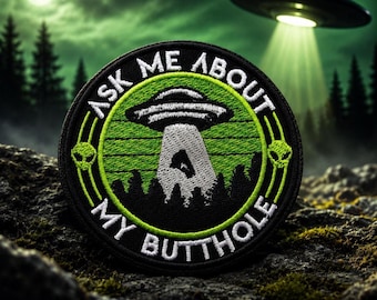 Ask Me About My Butthole Patch/Iron-On Patch/Alien Humor/UFO Flying Saucer/Area 51/Embroidered Sew-On Applique for Clothing Hat Backpack