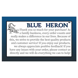 May include: Blue Heron TM thank you message featuring an alligator illustration. The message expresses gratitude to customers for their purchase and emphasizes the significance of every order to the family business. It also highlights the commitment to providing high-quality products and customer service.
