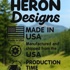 May include: Image with the text "BLUE HERON Designs" and "MADE IN USA" with the American flag. Additional text indicates the product is manufactured and shipped from the USA. Production time is 1 business day.